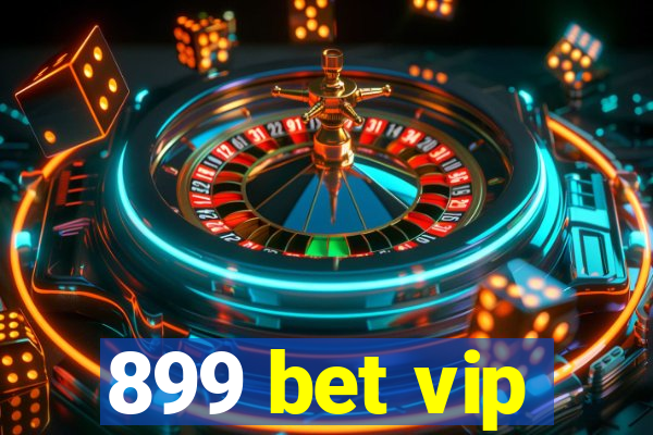 899 bet vip